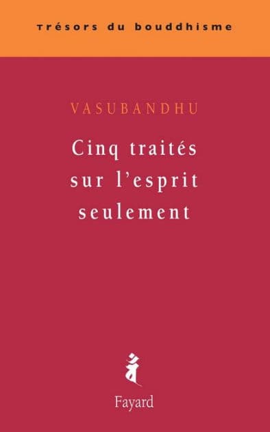 Cinq traités sur l'esprit seulement by Vasubandhu