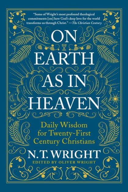 On Earth as in Heaven: Daily Wisdom for Twenty-First Century Christians by N. T. Wright