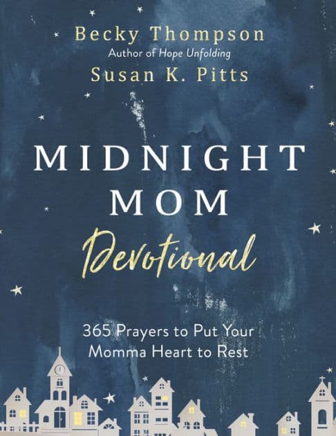 Midnight Mom Devotional: 365 Prayers to Put Your Momma Heart to Rest by Becky Thompson