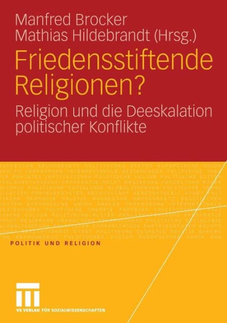 Friedensstiftende Religionen?: Religion und die Deeskalation politischer Konflikte by Manfred Brocker