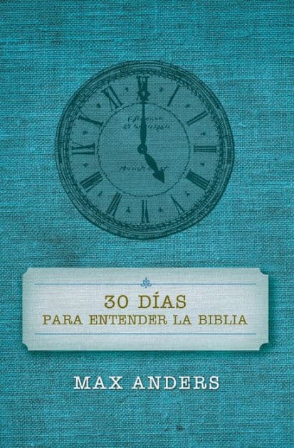 30 días para entender la Biblia by Max Anders