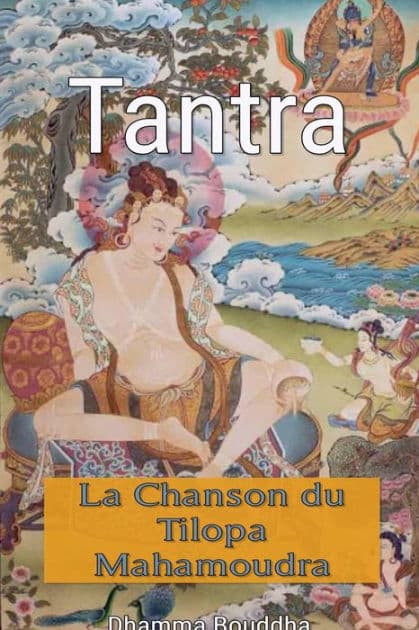 Tantra: La Chanson du Tilopa Mahamoudra by Dhamma Bouddha