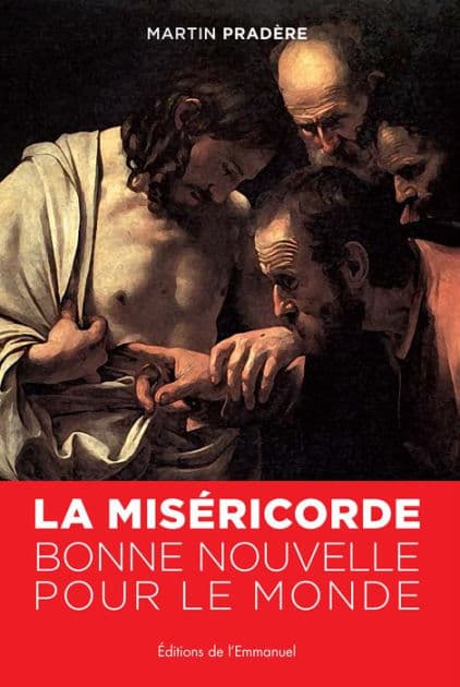 La Miséricorde, bonne nouvelle pour le monde by Martin Pradère