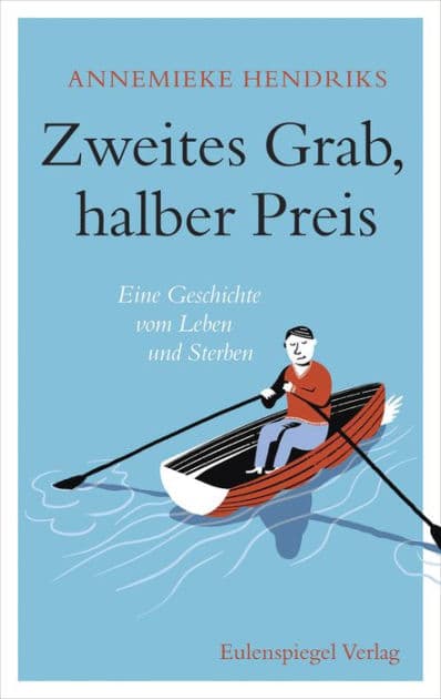 Zweites Grab, halber Preis: Eine Geschichte vom Leben und Sterben by Annemieke Hendriks