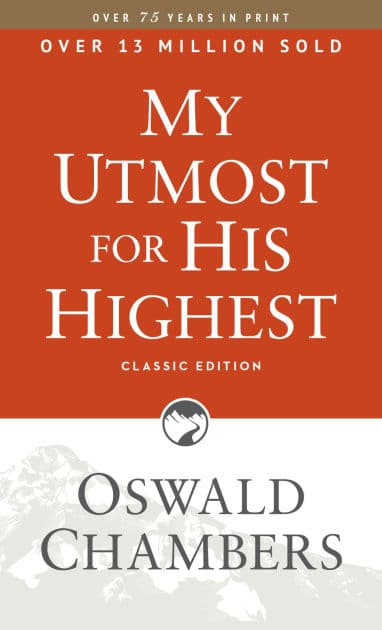 My Utmost for His Highest: Classic Language Paperback (A Daily Devotional with 366 Bible-Based Readings) by Oswald Chambers