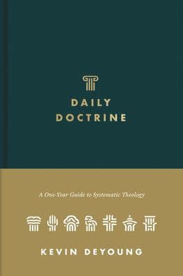 Daily Doctrine: A One-Year Guide to Systematic Theology by Kevin DeYoung