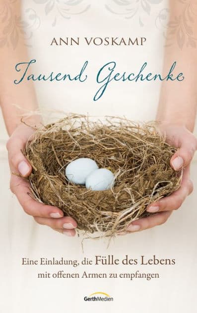Tausend Geschenke: Eine Einladung, die Fülle des Lebens mit offenen Armen zu empfangen. by Ann Voskamp