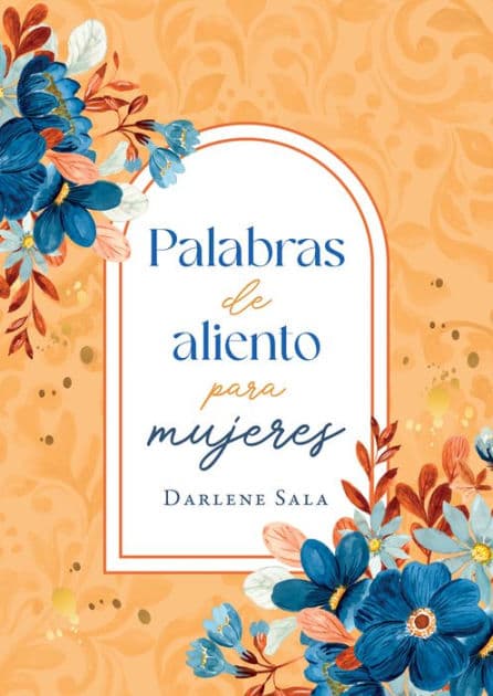 Palabras de aliento para mujeres by Darlene Sala