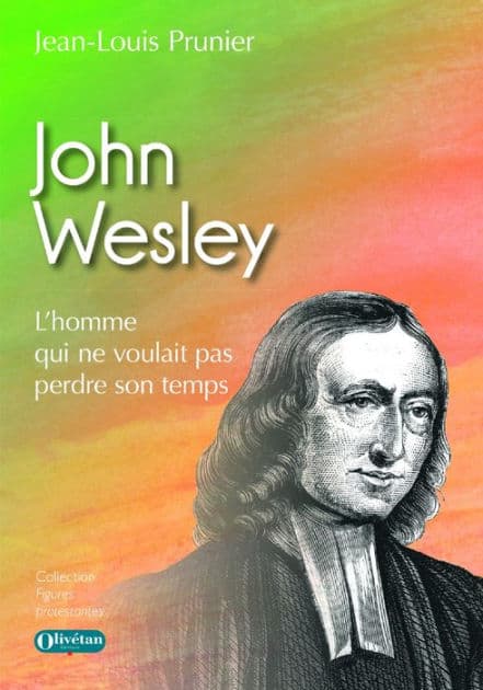 John Wesley: L'homme qui ne voulait pas perdre son temps by Jean-Louis Prunier