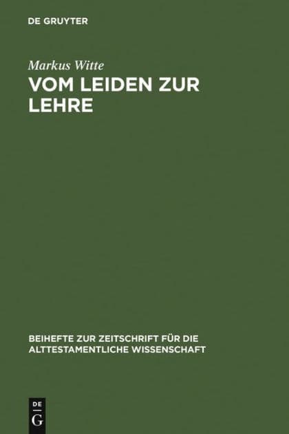 Vom Leiden zur Lehre: Der dritte Redegang (Hiob 21-27) und die Redaktionsgeschichte des Hiobbuches by Markus Witte