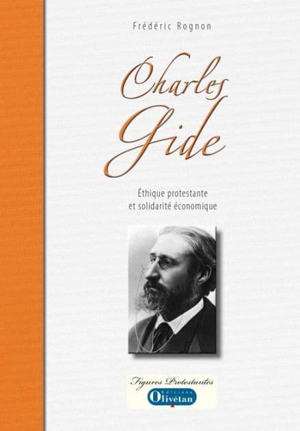 Charles Gide: Ethique protestante et solidarité économique by Frédéric Rognon