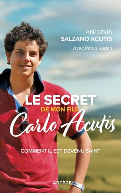 Le secret de mon fils, Carlo Acutis: Comment il est devenu saint by Antonia Salzano Acutis