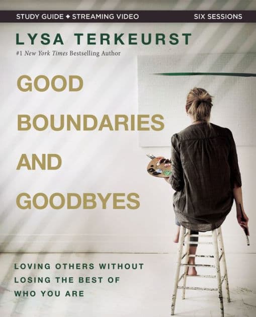Good Boundaries and Goodbyes Bible Study Guide plus Streaming Video: Loving Others Without Losing the Best of Who You Are by Lysa TerKeurst