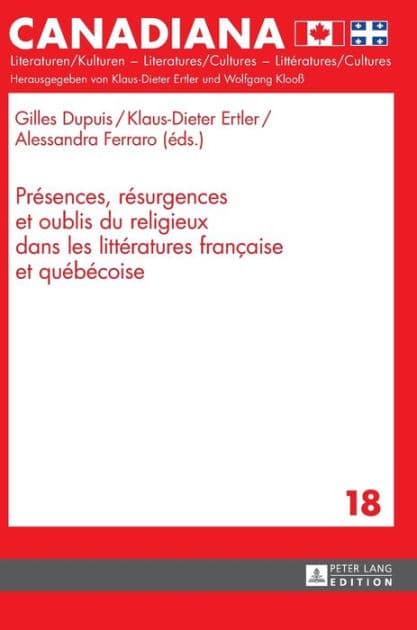 Présences, résurgences et oublis du religieux dans les littératures française et québécoise by Alessandra Ferraro