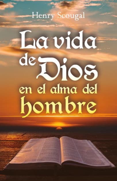 La vida de Dios en el alma del hombre by Henry Scougal