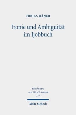 Ironie und Ambiguitat im Ijobbuch by Tobias Haner