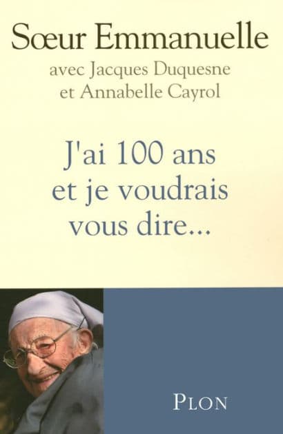 J'ai 100 ans et je voudrais vous dire... by Emmanuelle