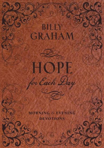 Hope for Each Day Morning and Evening Devotions: Words of Wisdom and Faith (730 Daily Devotions) by Billy Graham