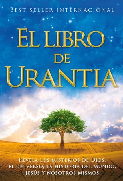 El libro de Urantia / The Urantia Book: Revelando Los Misterios de Dios, El Universo, Jesus Y Nosotros Mismos / Revealing the Mysteries of God, the Universe, World History, Jesus, and Ourselves by Urantia Foundation