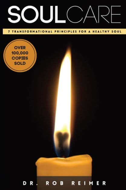 Soul Care: 7 Transformational Principles for a Healthy Soul by Rob Reimer