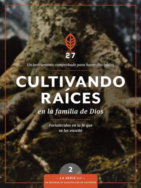 Cultivando raíces en la familia de Dios: Un curso de discipulado para fortalecer su caminar con Dios by Tyndale