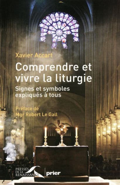 Comprendre et vivre la liturgie by Xavier Accart