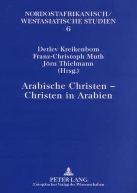 Arabische Christen - Christen in Arabien by Detlev Kreikenbom
