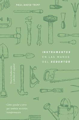 Instrumentos En Las Manos del Redentor: Cï¿½mo Ayudar a Otros Que Tambiï¿½n Necesitan Transformaciï¿½n by Paul David Tripp