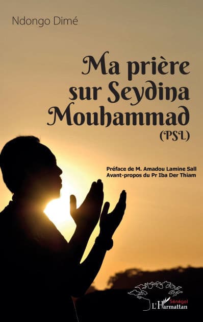 Ma prière sur Seydina Mouhammad (PSL : La Paix Soit sur Lui) by Ndongo Dimé