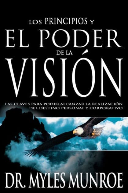Los principios y poder de la visión by Myles Munroe