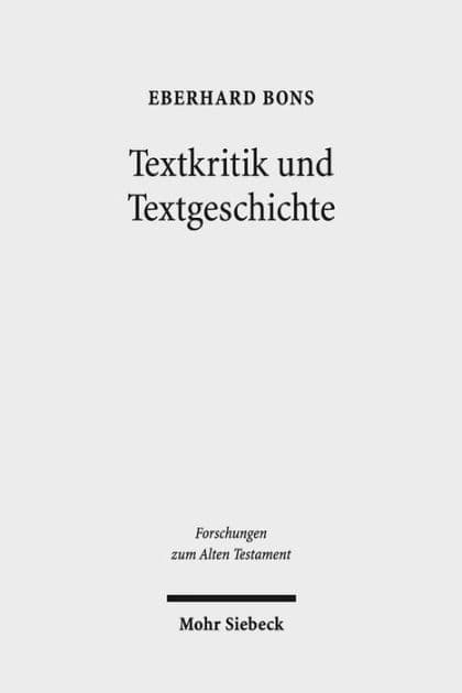 Textkritik und Textgeschichte: Studien zur Septuaginta und zum hebraischen Alten Testament by Eberhard Bons