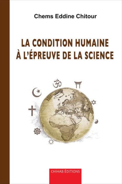 La condition humaine a` l'e?preuve de la science by Chems Eddine Chitour