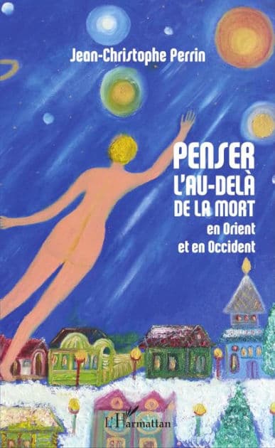 Penser l'au-delà de la mort en Orient et en Occident by Jean-Christophe Perrin