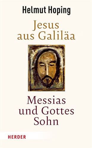 Jesus aus Galilaa - Messias und Gottes Sohn by Helmut Hoping