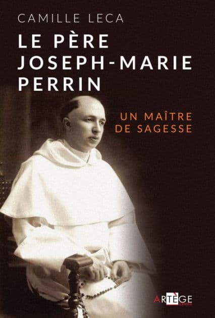 Le Père Joseph-Marie Perrin: Un maître de sagesse by Camille Leca