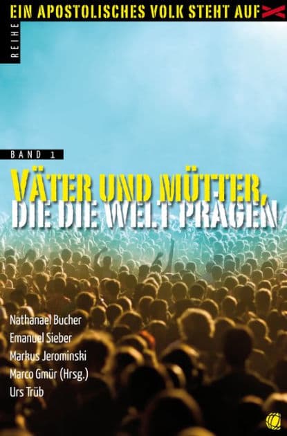 Väter und Mütter, die die Welt prägen by Nathanael Bucher