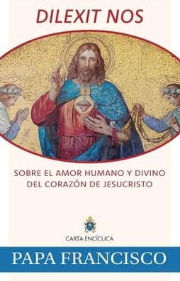 Dilexit Nos: Sobre el amor humano y divino del corazón de Jesucristo / Dilexit Nos: On the Human and Divine Love of the Heart of Jesus Christ by Pope Francis