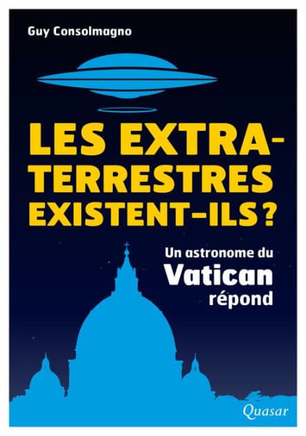 Les extra-terrestres existent-ils ?: Un astronome du Vatican répond by Guy Consolmagno