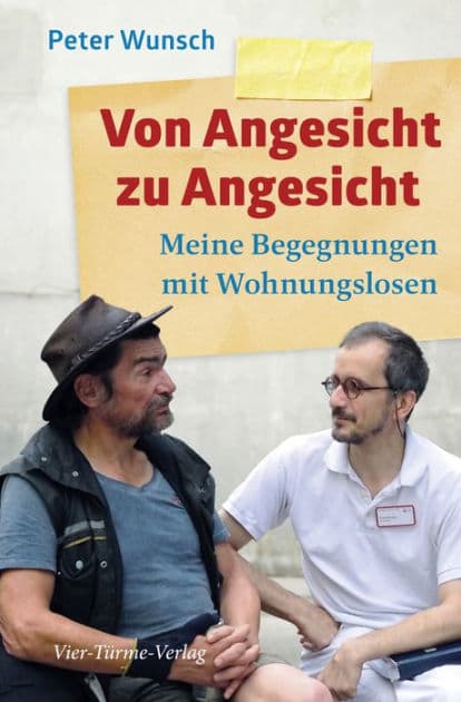 Von Angesicht zu Angesicht: Meine Begegnungen mit Wohnungslosen by Peter Wunsch