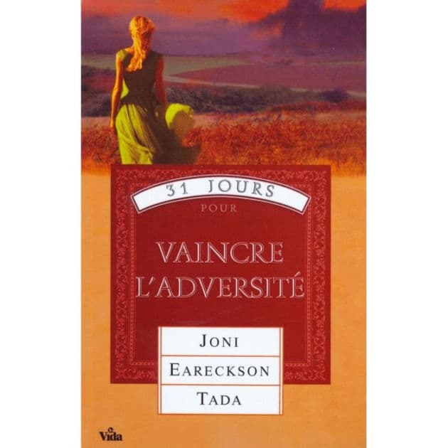 31 jours pour vaincre l'adversité by Joni Eareckson Tada