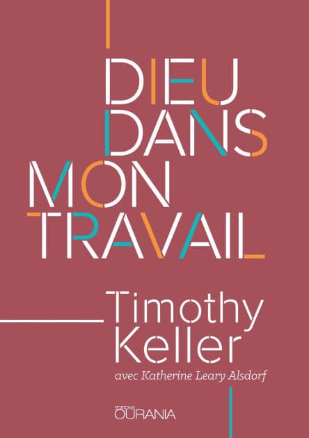 Dieu dans mon travail by Timothy Keller