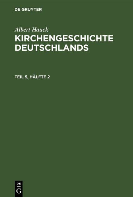 Albert Hauck: Kirchengeschichte Deutschlands. Teil 5, Hälfte 2 by Albert Hauck