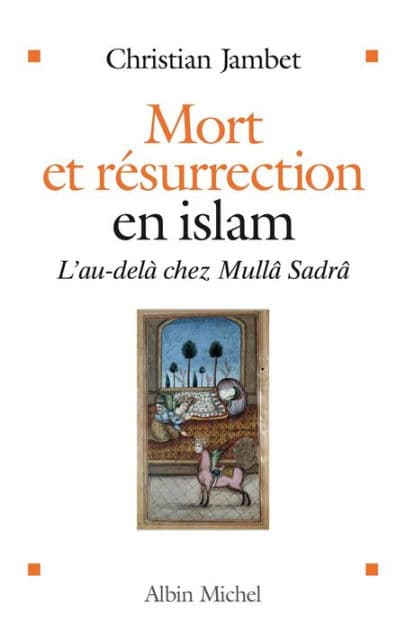 Mort et résurrection en islam: L'Au-delà selon Mullâ Sadrâ by Christian Jambet