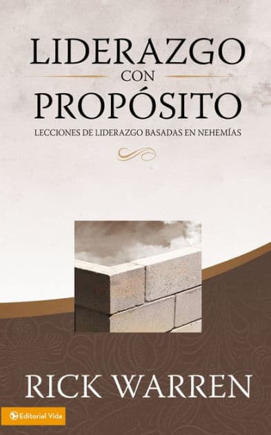 Liderazgo con propósito: Lecciones de liderazgo basadas en Nehemías by Rick Warren