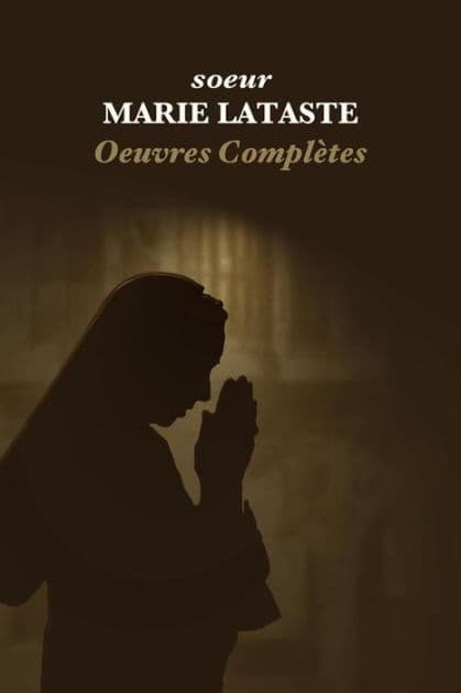 Oeuvres Complètes: 13 Livres suivis de 27 lettres by Soeur Marie Lataste