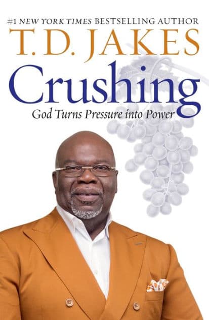 Crushing: God Turns Pressure into Power by T. D. Jakes