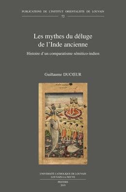 Les mythes du deluge de l'Inde ancienne: Histoire d'un comparatisme semitico-indien by G. Ducoeur