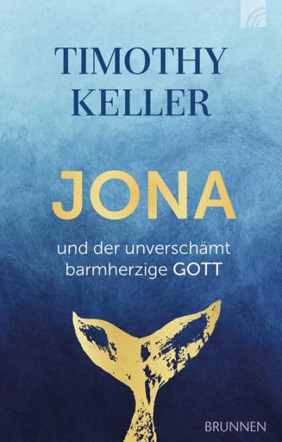 Jona und der unverschämt barmherzige Gott by Timothy Keller