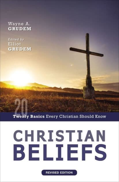 Christian Beliefs, Revised Edition: Twenty Basics Every Christian Should Know by Wayne A. Grudem