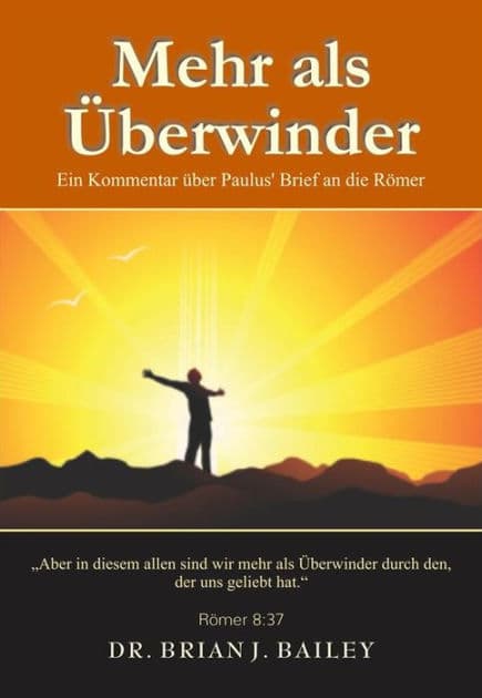 Mehr als Überwinder: Römer by Dr. Brian J. Bailey